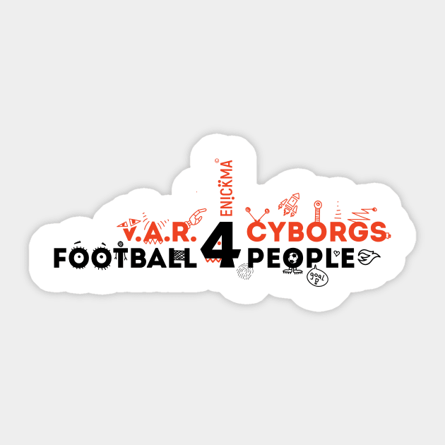 V.A.R. for Cyborgs. Football for People. Sticker by Enickma